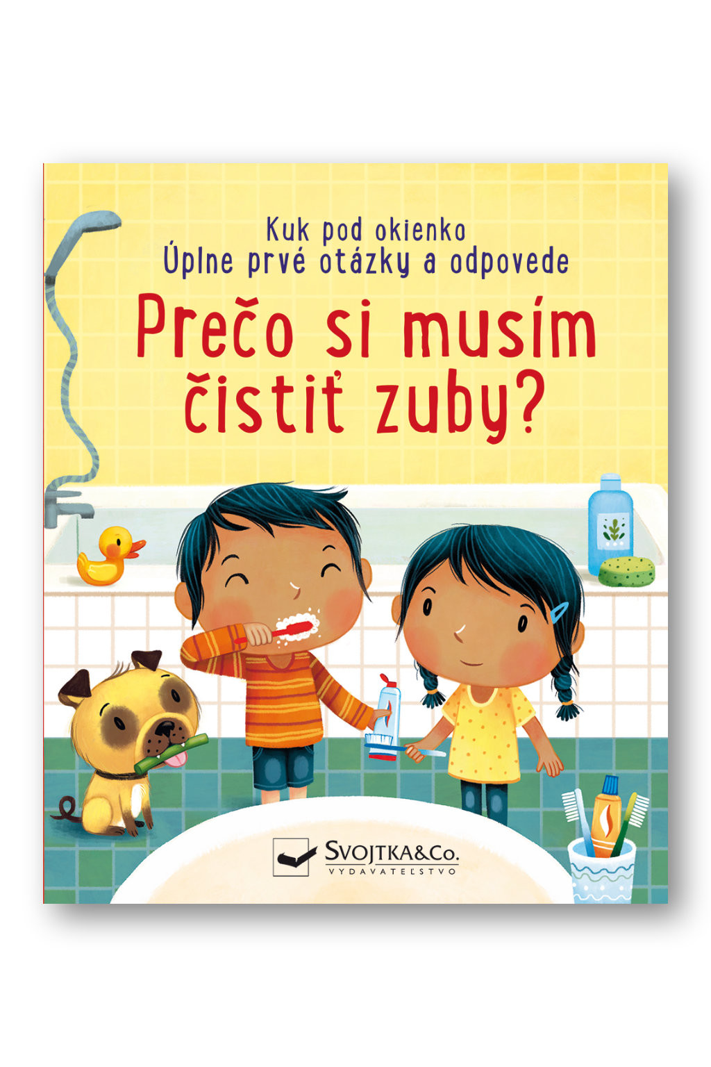 Svojtka Kuk pod okienko - Prečo si musím čistiť zuby? Úplne prvé otázky a odpovede